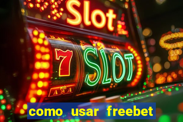 como usar freebet vai de bet